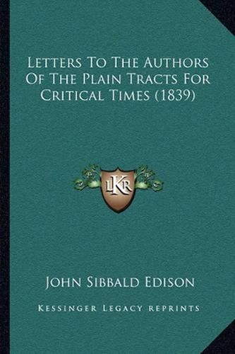 Letters to the Authors of the Plain Tracts for Critical Times (1839)