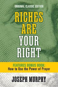 Cover image for Riches Are Your Right Features Bonus Book How to Use the Power of Prayer