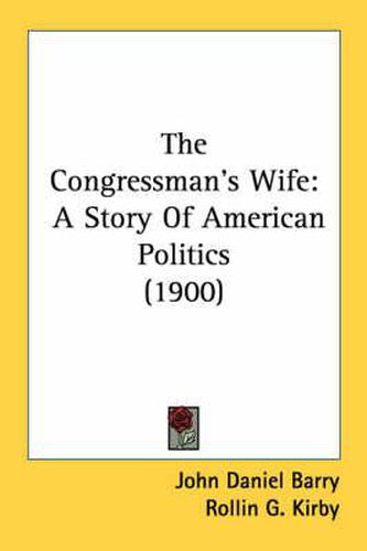 Cover image for The Congressman's Wife: A Story of American Politics (1900)