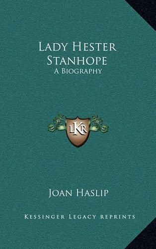 Lady Hester Stanhope: A Biography