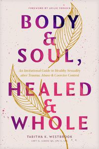 Cover image for Body & Soul, Healed & Whole