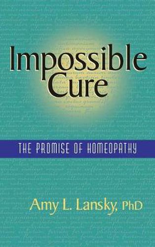 Cover image for Impossible Cure: The Promise of Homeopathy