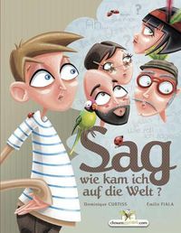 Cover image for Sag Wie Kam Ich Auf Die Welt?
