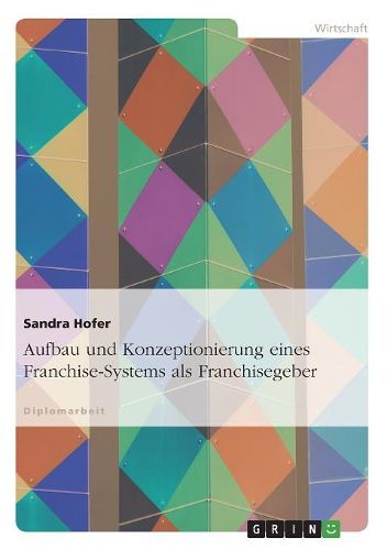Cover image for Aufbau Und Konzeptionierung Eines Franchise-Systems ALS Franchisegeber