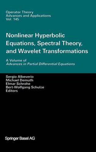 Nonlinear Hyperbolic Equations, Spectral Theory, and Wavelet Transformations: A Volume of Advances in Partial Differential Equations