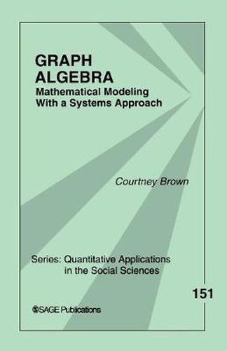 Cover image for Graph Algebra: Mathematical Modeling With a Systems Approach