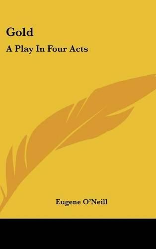 Cover image for Gold: A Play in Four Acts
