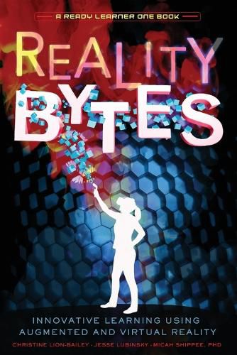 Cover image for Reality Bytes: Innovative Learning Using Augmented and Virtual Reality