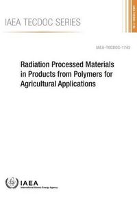 Cover image for Radiation processed materials in products from polymers for agricultural applications