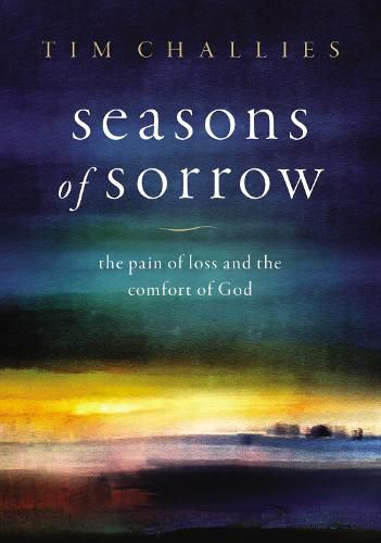 Cover image for Seasons of Sorrow: The Pain of Loss and the Comfort of God