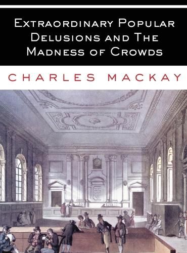 Cover image for Extraordinary Popular Delusions and The Madness of Crowds