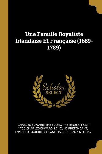 Cover image for Une Famille Royaliste Irlandaise Et Francaise (1689-1789)