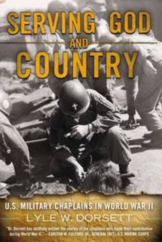 Serving God and Country: United States Military Chaplains in World War II