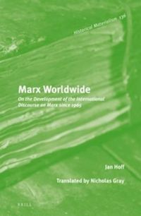 Cover image for Marx Worldwide: On the Development of the International Discourse on Marx since 1965