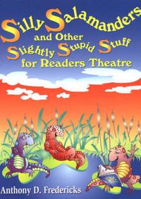 Cover image for Silly Salamanders and Other Slightly Stupid Stuff for Readers Theatre