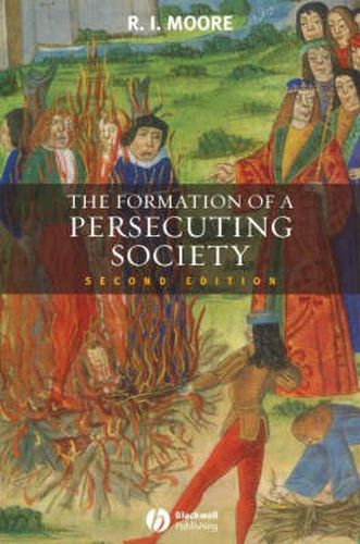 Cover image for The Formation of a Persecuting Society: Authority and Deviance in Western Europe 950-1250