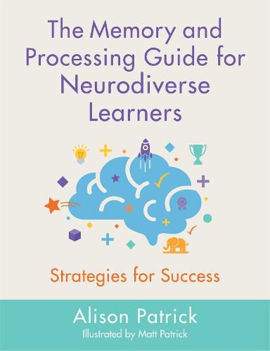 The Memory and Processing Guide for Neurodiverse Learners: Strategies for Success