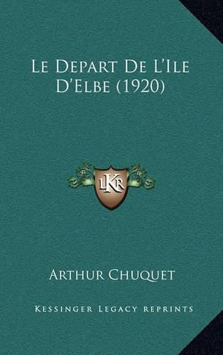 Cover image for Le Depart de L'Ile D'Elbe (1920)