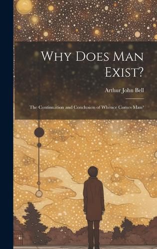 Cover image for Why Does Man Exist?