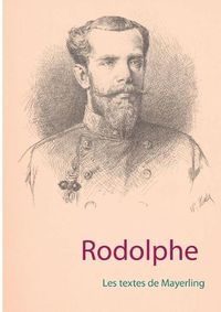 Cover image for Rodolphe: Les textes de Mayerling