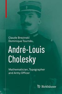 Cover image for Andre-Louis Cholesky: Mathematician, Topographer and Army Officer