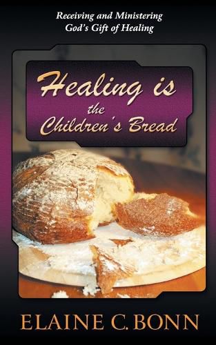 Cover image for The Children's Bread: Receiving and Ministering God's Gift of Healing