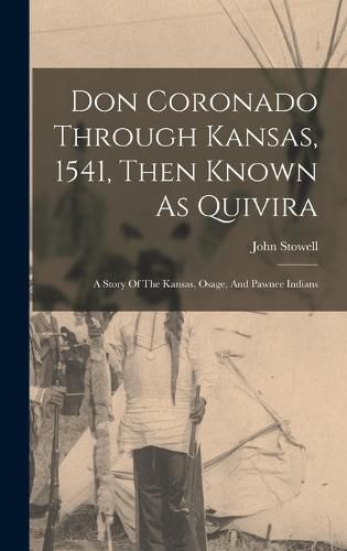 Cover image for Don Coronado Through Kansas, 1541, Then Known As Quivira