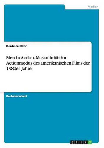 Cover image for Men in Action. Maskulinitat im Actionmodus des amerikanischen Films der 1980er Jahre