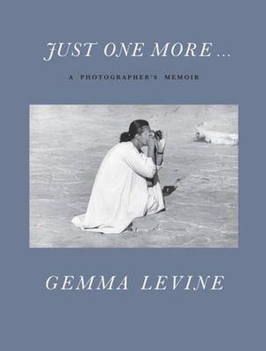 Cover image for Just One More...: A Photographer's Memoir