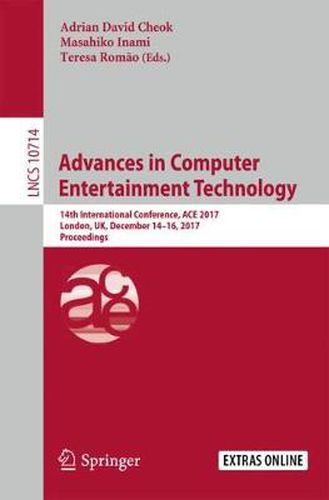 Cover image for Advances in Computer Entertainment Technology: 14th International Conference, ACE 2017, London, UK, December 14-16, 2017, Proceedings