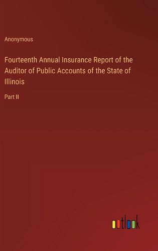 Fourteenth Annual Insurance Report of the Auditor of Public Accounts of the State of Illinois