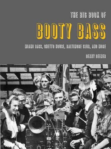 Cover image for The Big Book of Booty Bass: Miami Bass, Ghetto House, Baltimore Club, and More