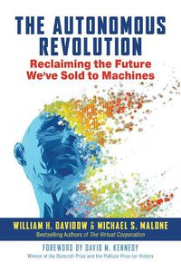 Cover image for The Autonomous Revolution: Reclaiming the Future We've Sold to Machines