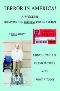 Cover image for Terror In America!: A Muslim Surviving the Federal Prison System