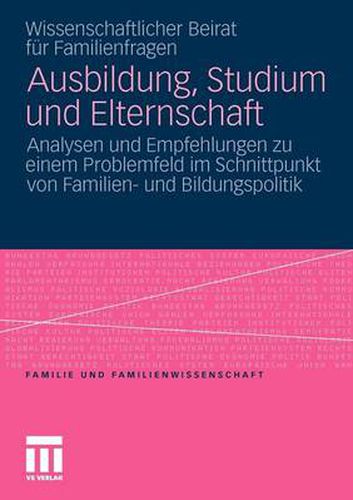 Cover image for Ausbildung, Studium und Elternschaft: Analysen und Empfehlungen zu einem Problemfeld im Schnittpunkt von Familien- und Bildungspolitik