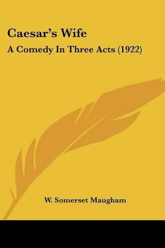 Cover image for Caesar's Wife: A Comedy in Three Acts (1922)