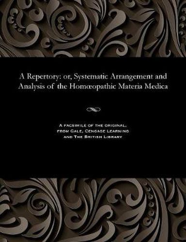 A Repertory: Or, Systematic Arrangement and Analysis of the Homoeopathic Materia Medica