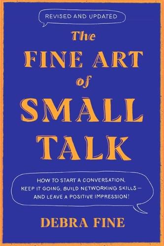 Cover image for The Fine Art of Small Talk: How to Start a Conversation, Keep It Going, Build Networking Skills -- and Leave a Positive Impression!