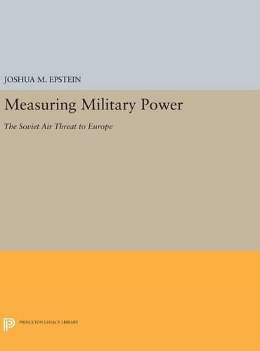 Cover image for Measuring Military Power: The Soviet Air Threat to Europe