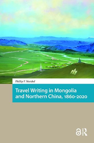 Cover image for Travel Writing in Mongolia and Northern China, 1860-2020