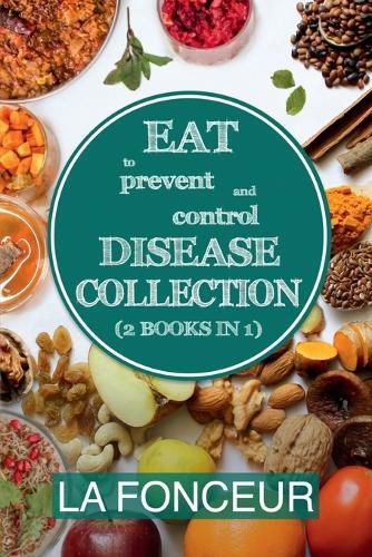 Eat to Prevent and Control Disease Collection (2 Books in 1)