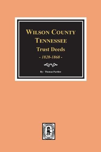 Cover image for Wilson County, Tennessee Trust Deed Books EE-NN, 1828-1868.