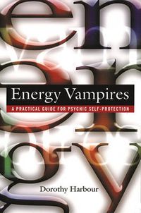 Cover image for Energy Vampires: A Practical Guide for Psychic Self-Protection