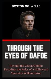 Cover image for Through the Eyes of Dafoe