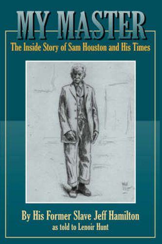 Cover image for My Master: The Inside Story of Sam Houston and His Times