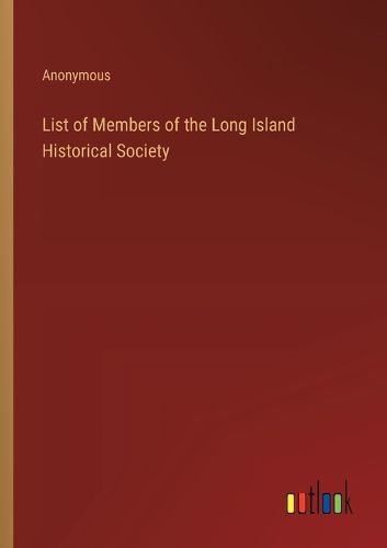 Cover image for List of Members of the Long Island Historical Society