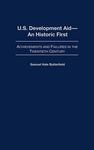 Cover image for U.S. Development Aid--An Historic First: Achievements and Failures in the Twentieth Century
