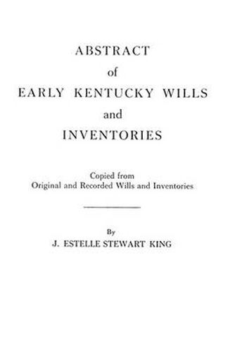 Cover image for Abstract of Early Kentucky Wills and Inventories. COopied from Original and Recorded Wills and Inventories