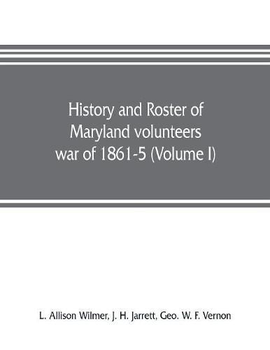 Cover image for History and roster of Maryland volunteers, war of 1861-5 (Volume I)