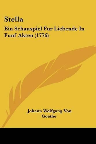 Cover image for Stella: Ein Schauspiel Fur Liebende in Funf Akten (1776)